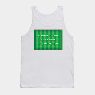 Football Is Not Just A Game - It's An Emotion Tank Top